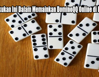 Wajib Lakukan Ini Dalam Memainkan DominoQQ Online di Indonesia